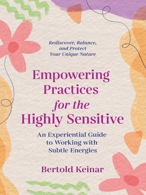 Title details for Empowering Practices for the Highly Sensitive by Bertold Keinar - Wait list